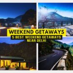 5 Best Weekend Getaways near Delhi | Weekend Getaways