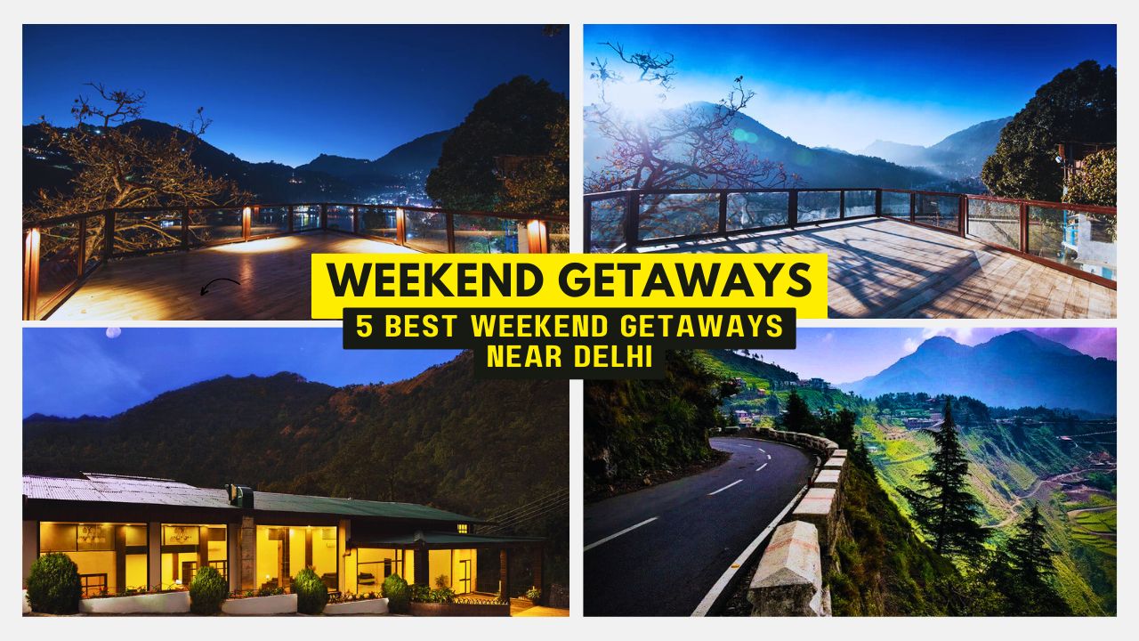 5 Best Weekend Getaways near Delhi | Weekend Getaways