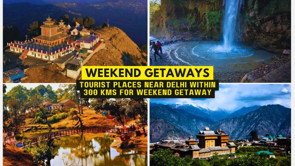 Tourist places near Delhi within 300kms for Weekend Getaway